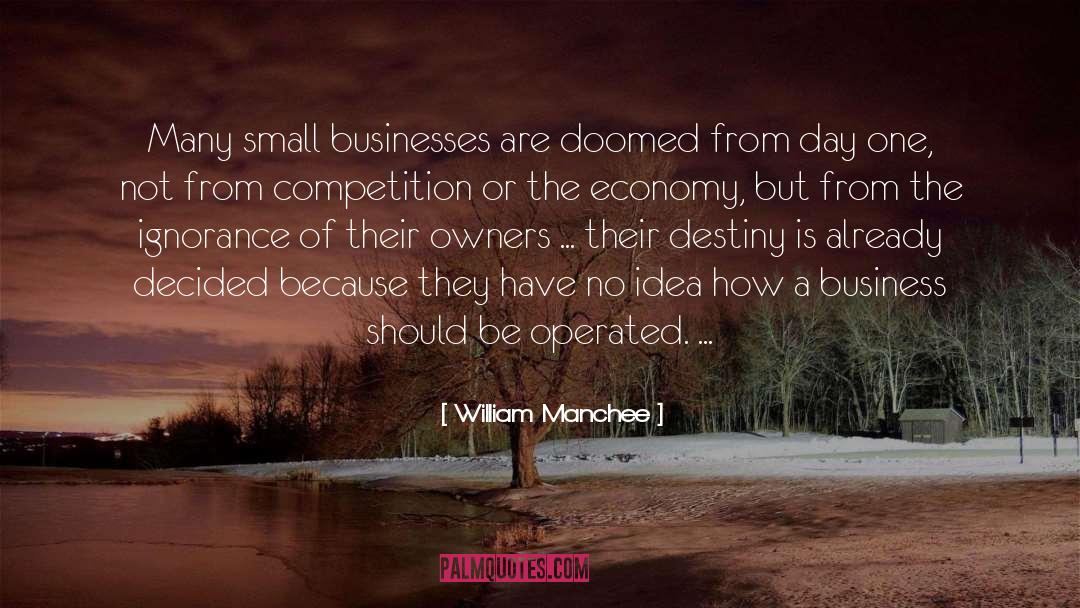 William Manchee Quotes: Many small businesses are doomed
