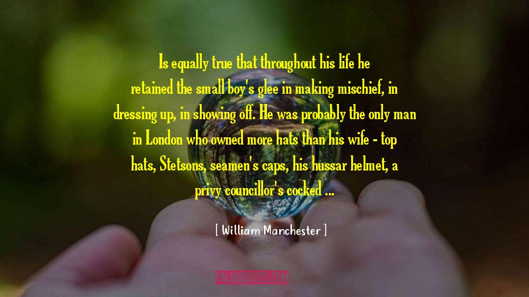 William Manchester Quotes: Is equally true that throughout