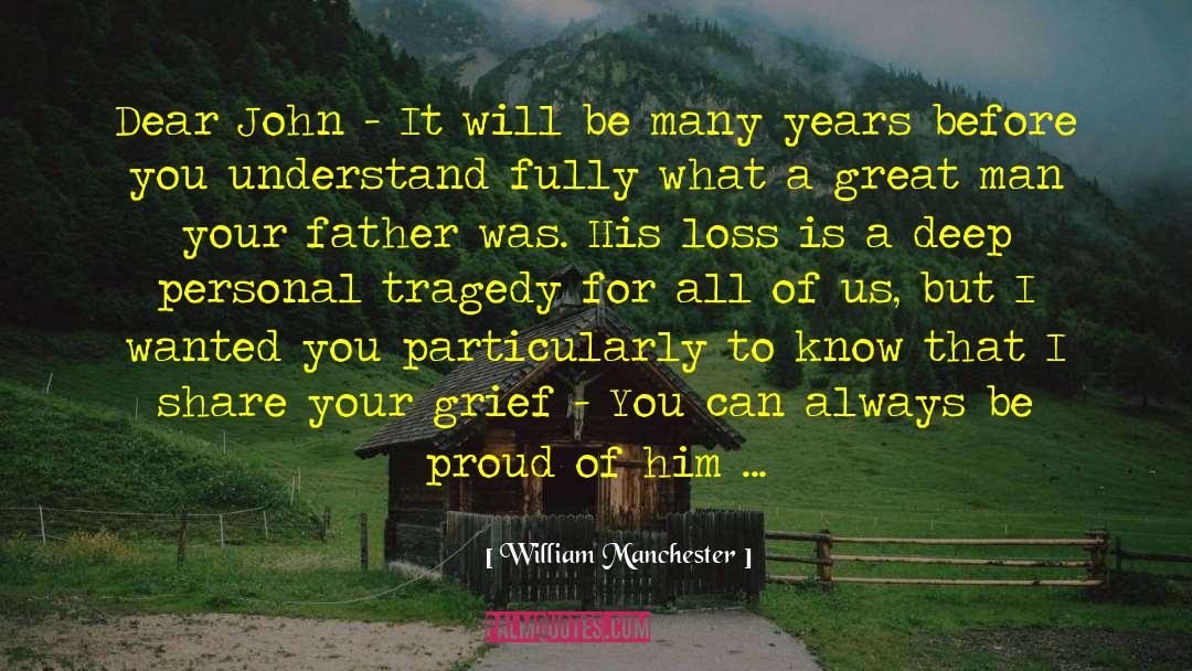 William Manchester Quotes: Dear John - It will