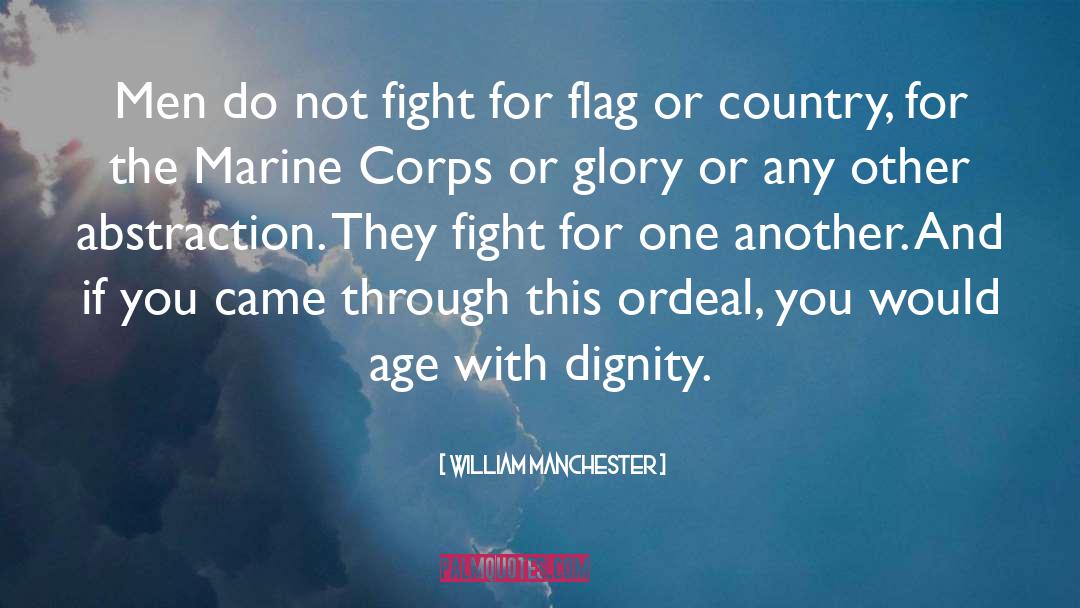 William Manchester Quotes: Men do not fight for