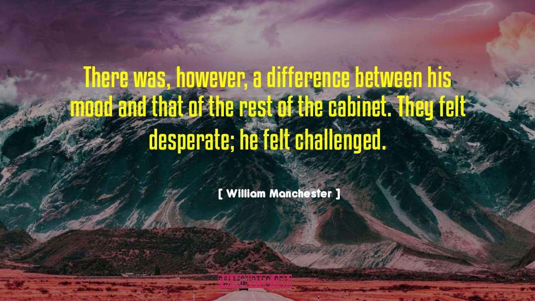 William Manchester Quotes: There was, however, a difference