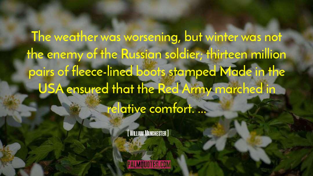 William Manchester Quotes: The weather was worsening, but