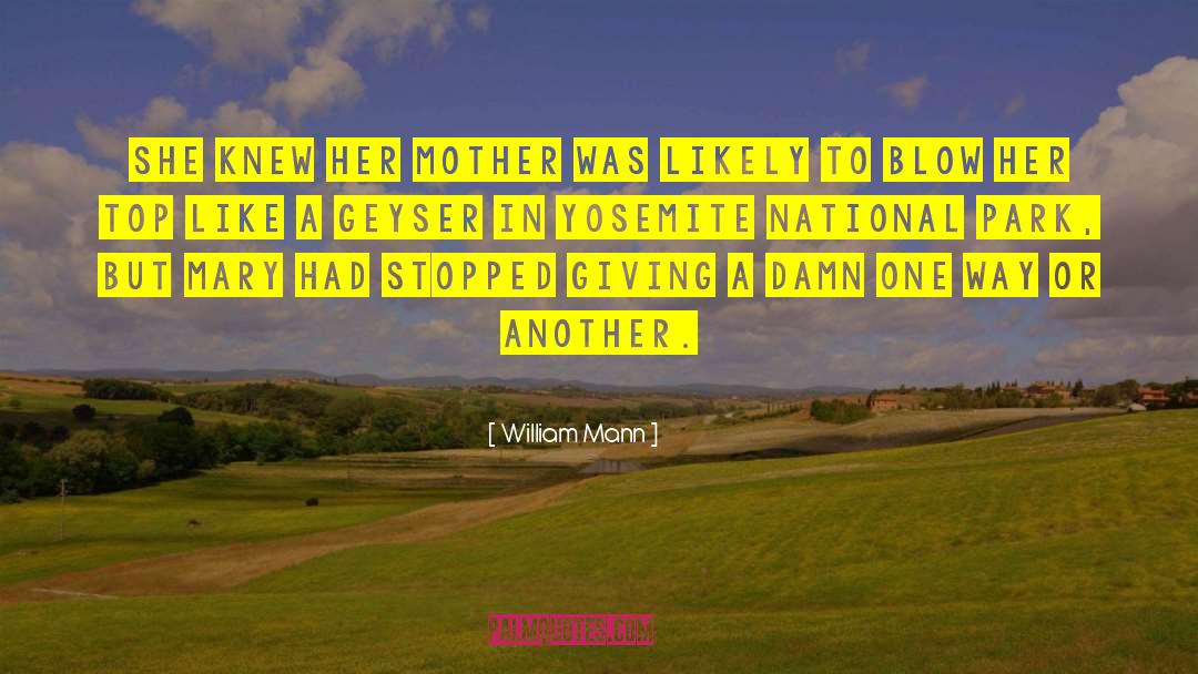 William Mann Quotes: She knew her mother was