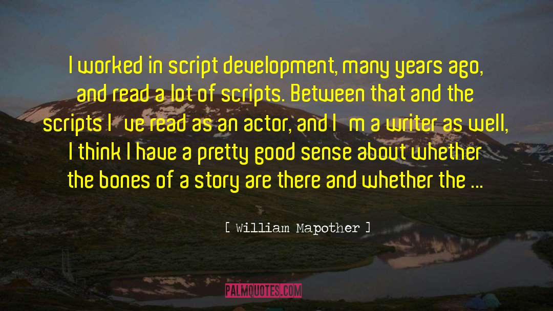 William Mapother Quotes: I worked in script development,