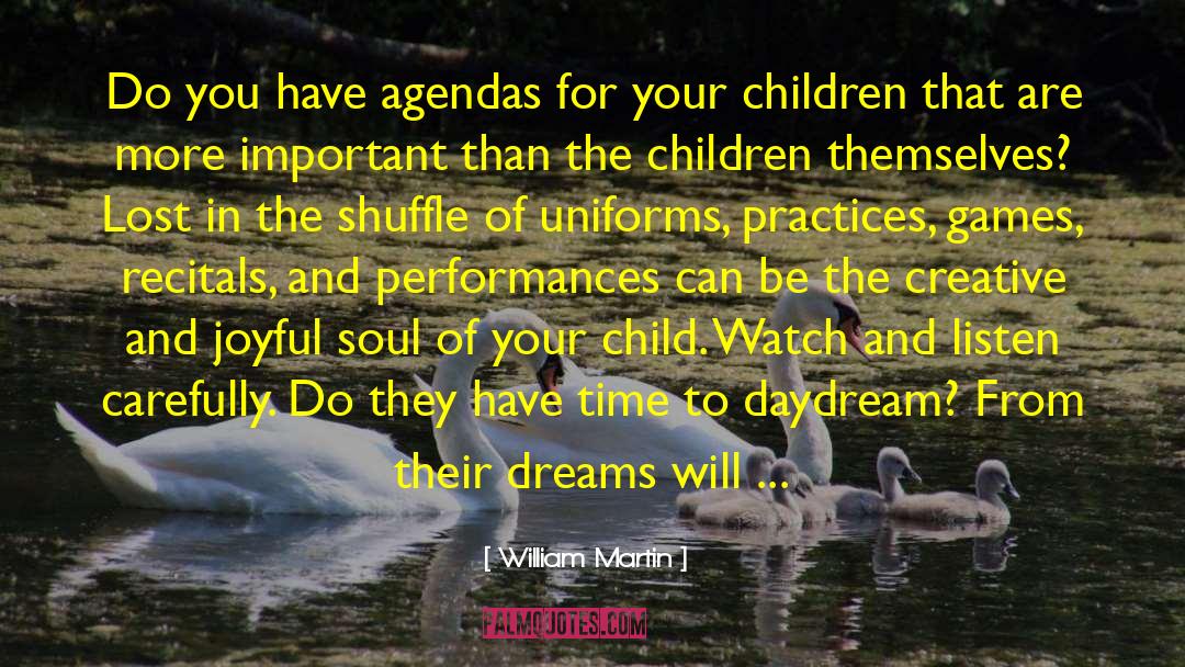 William Martin Quotes: Do you have agendas for