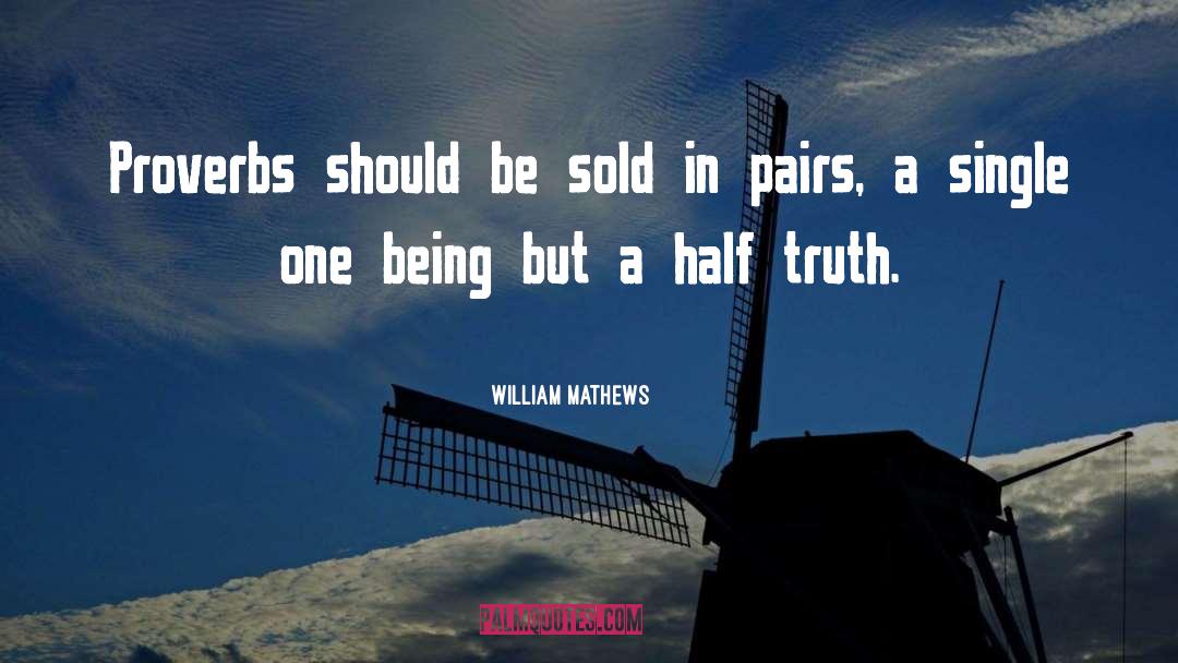 William Mathews Quotes: Proverbs should be sold in