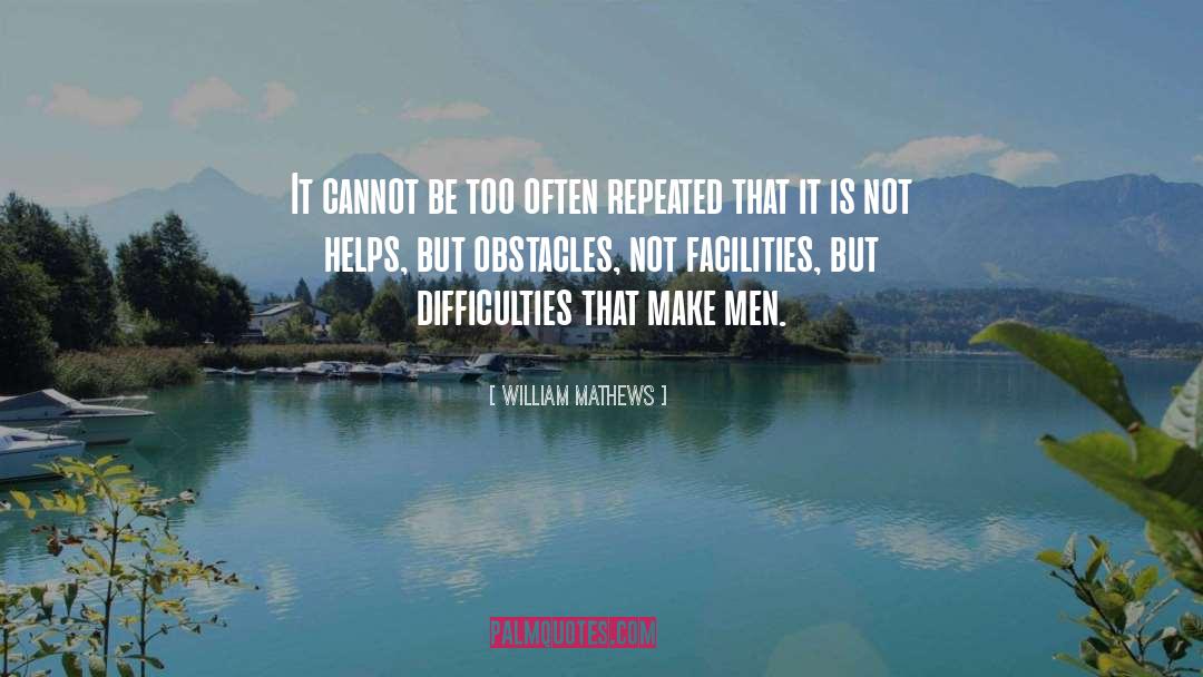 William Mathews Quotes: It cannot be too often