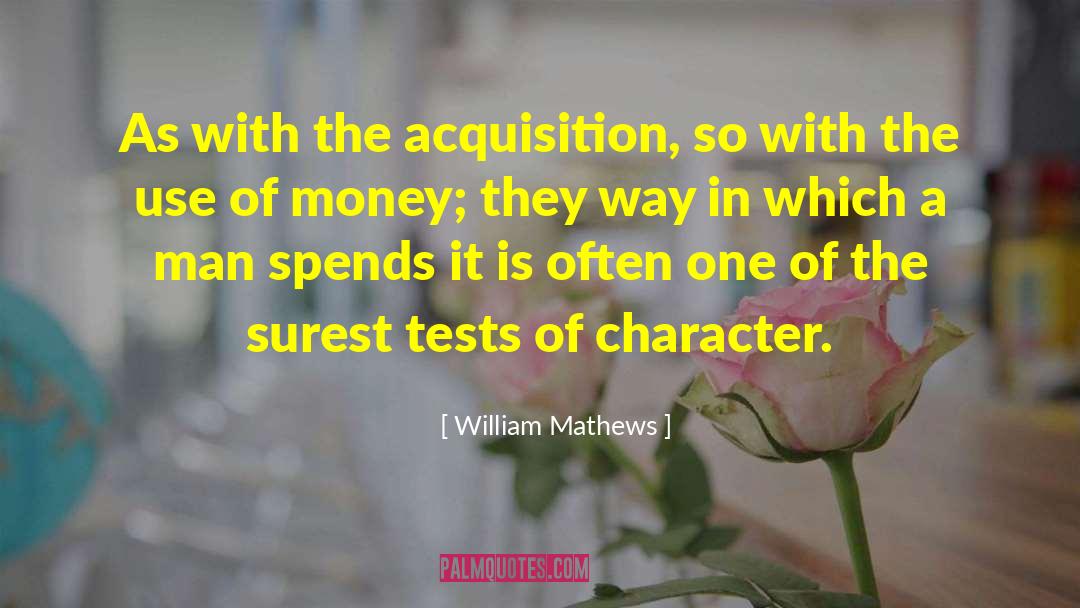 William Mathews Quotes: As with the acquisition, so