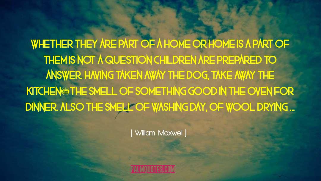 William Maxwell Quotes: Whether they are part of