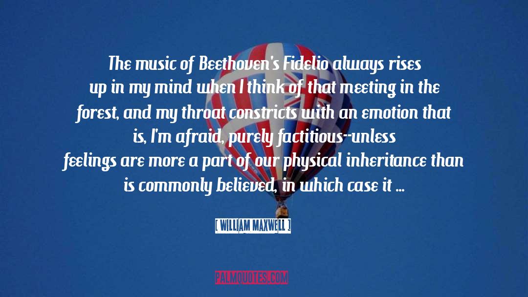 William Maxwell Quotes: The music of Beethoven's Fidelio