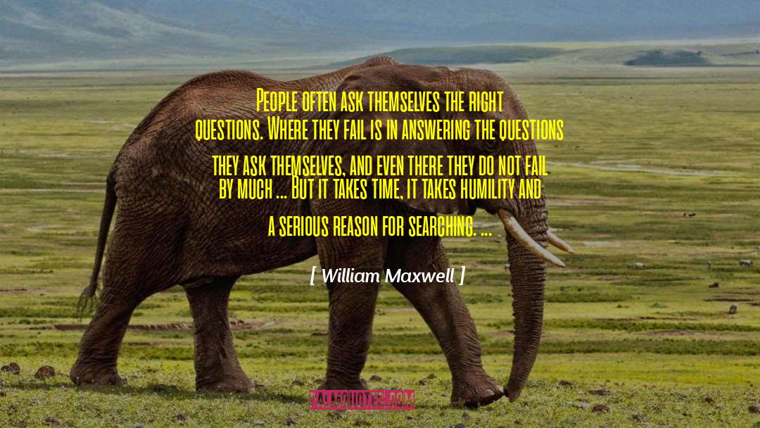William Maxwell Quotes: People often ask themselves the