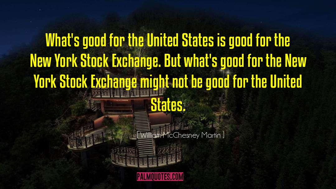 William McChesney Martin Quotes: What's good for the United