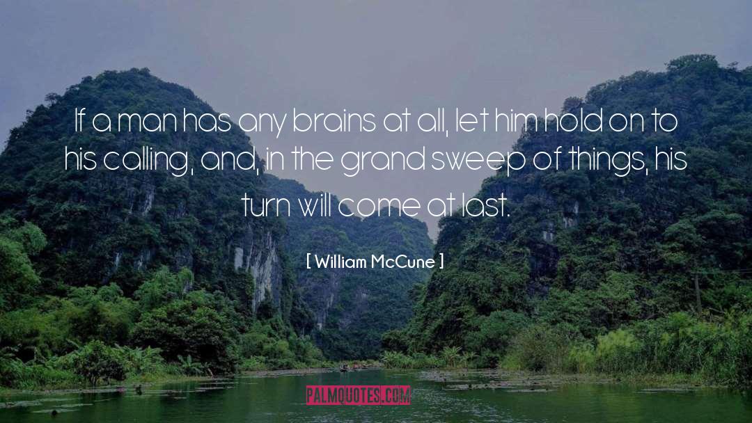 William McCune Quotes: If a man has any