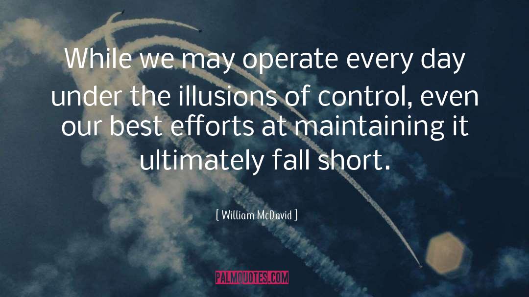 William McDavid Quotes: While we may operate every