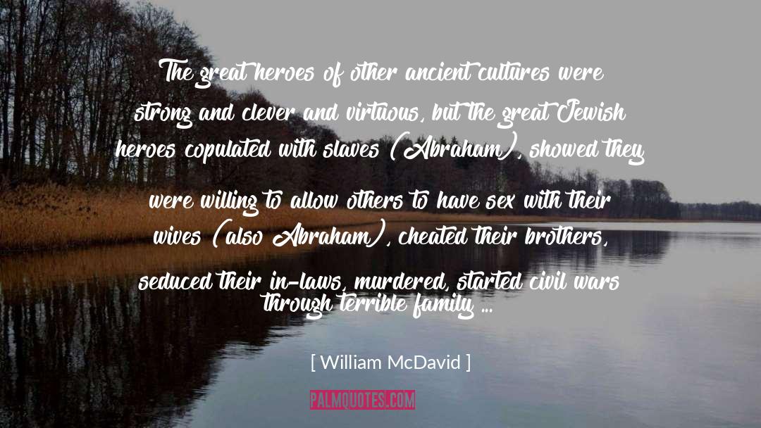William McDavid Quotes: The great heroes of other