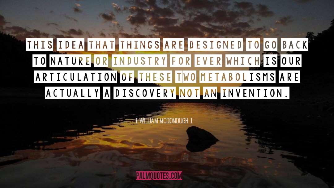 William McDonough Quotes: This idea that things are