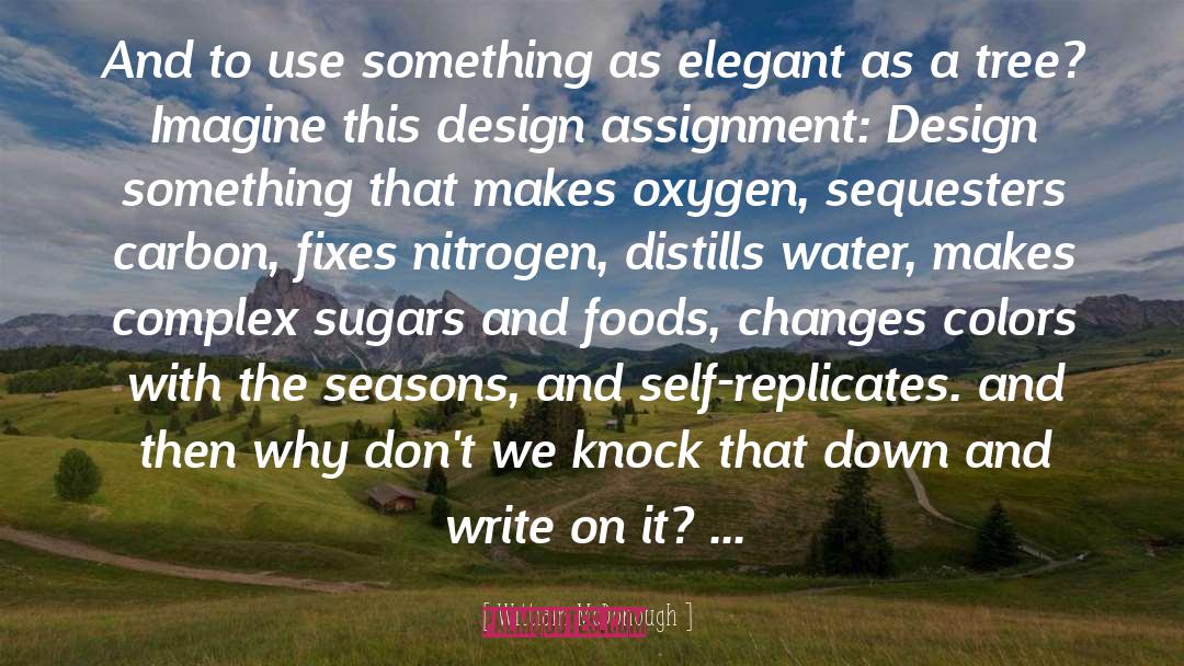 William McDonough Quotes: And to use something as