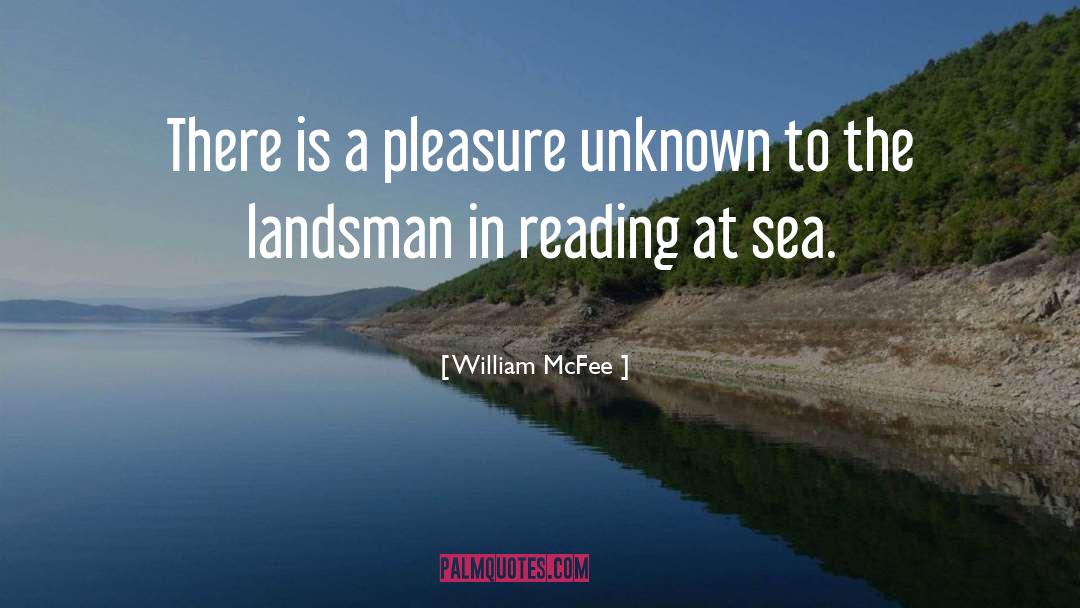 William McFee Quotes: There is a pleasure unknown