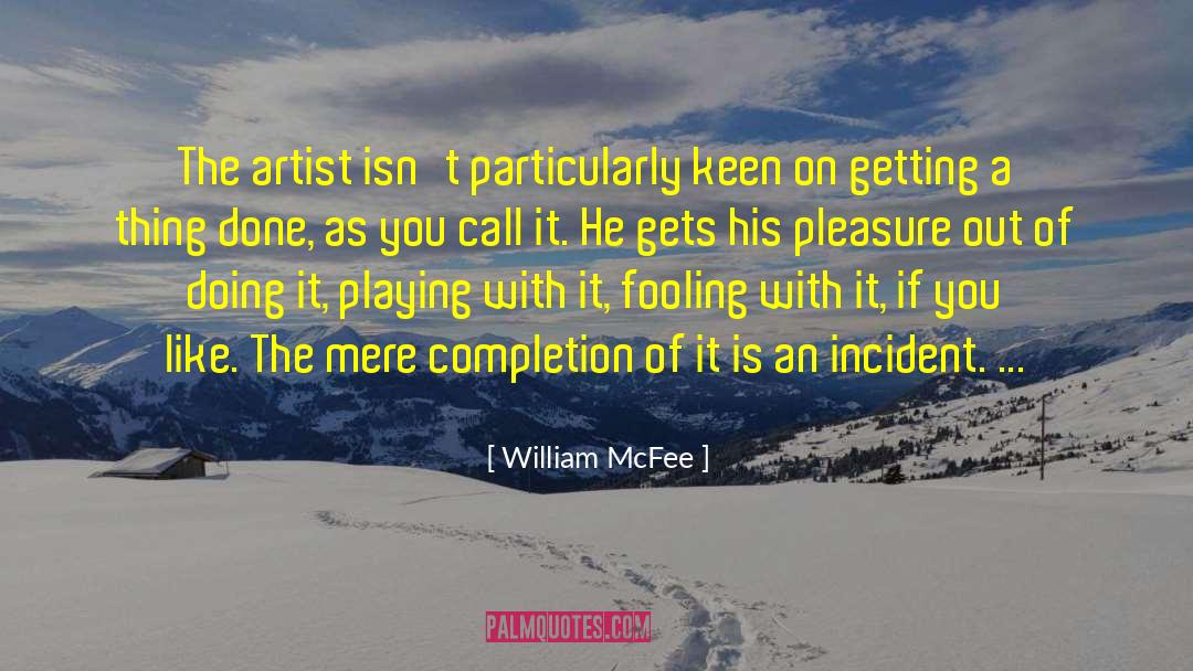 William McFee Quotes: The artist isn't particularly keen