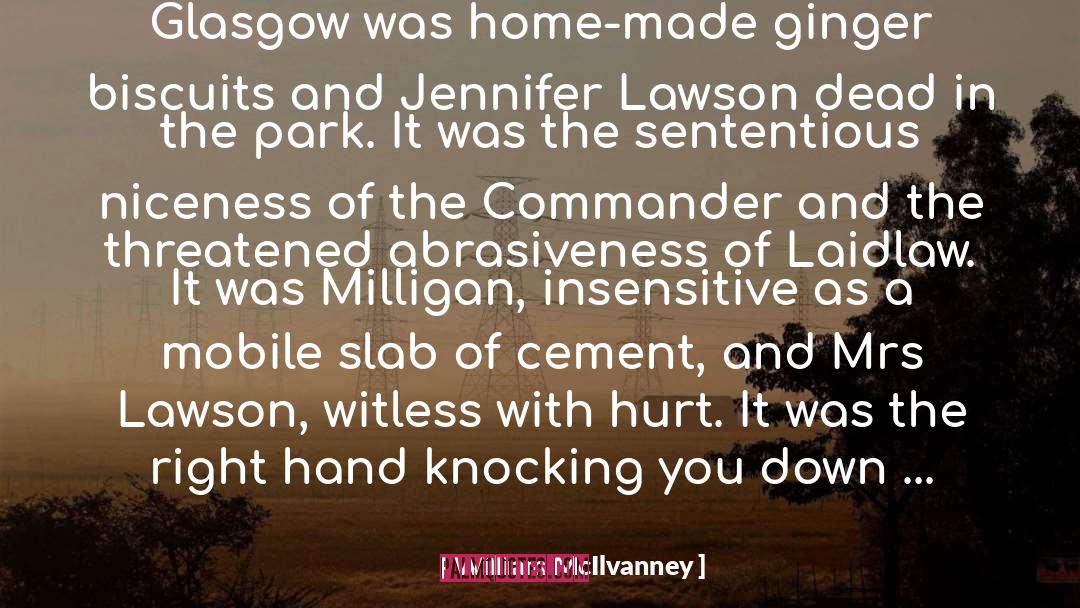 William McIlvanney Quotes: Glasgow was home-made ginger biscuits