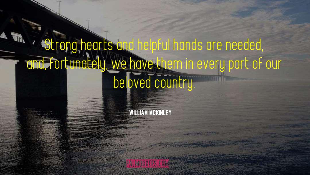 William McKinley Quotes: Strong hearts and helpful hands