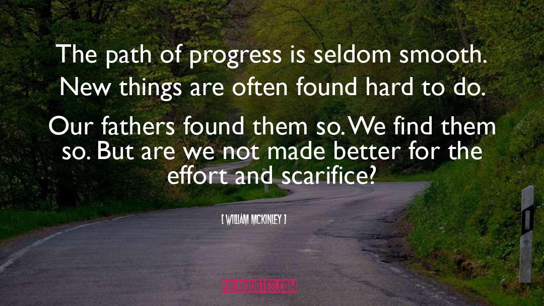 William McKinley Quotes: The path of progress is