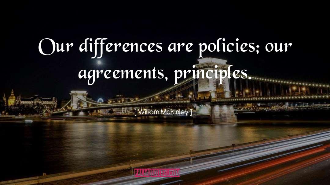 William McKinley Quotes: Our differences are policies; our