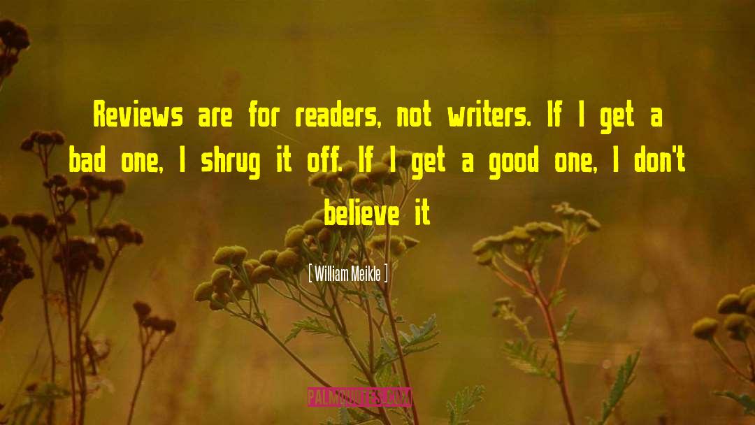 William Meikle Quotes: Reviews are for readers, not