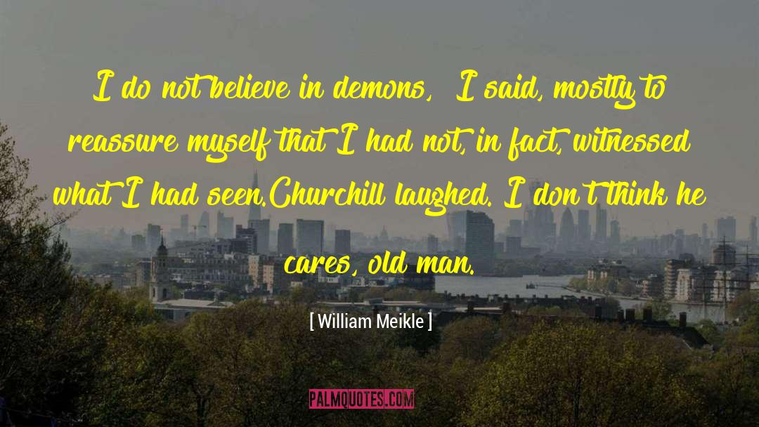 William Meikle Quotes: I do not believe in