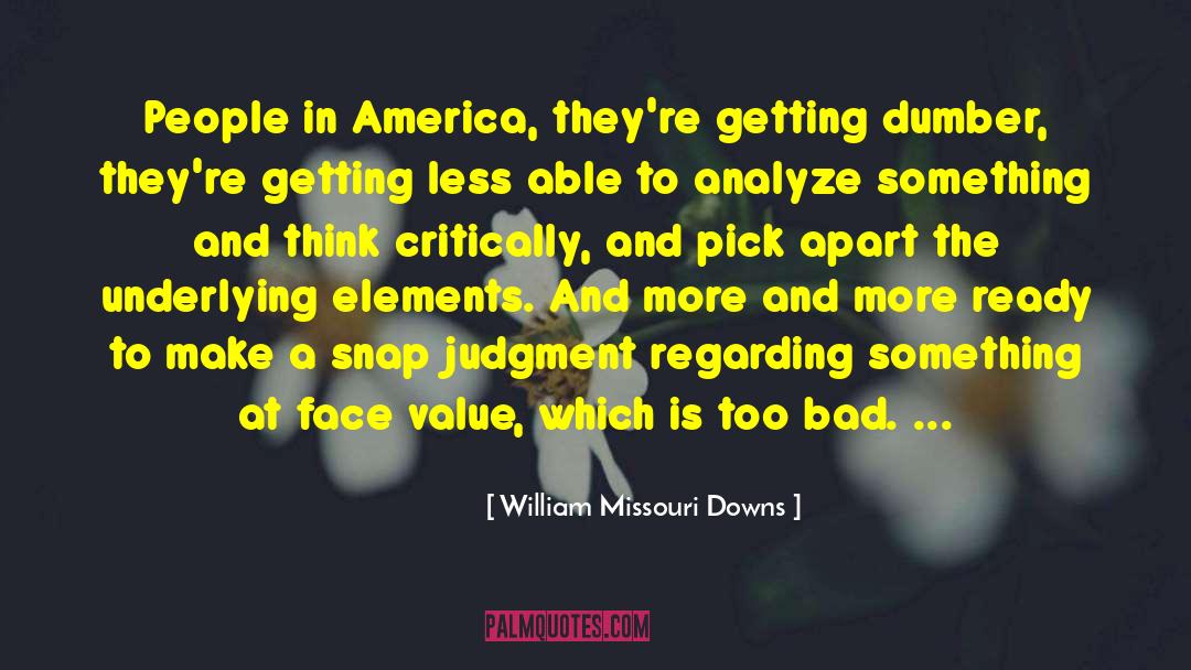 William Missouri Downs Quotes: People in America, they're getting