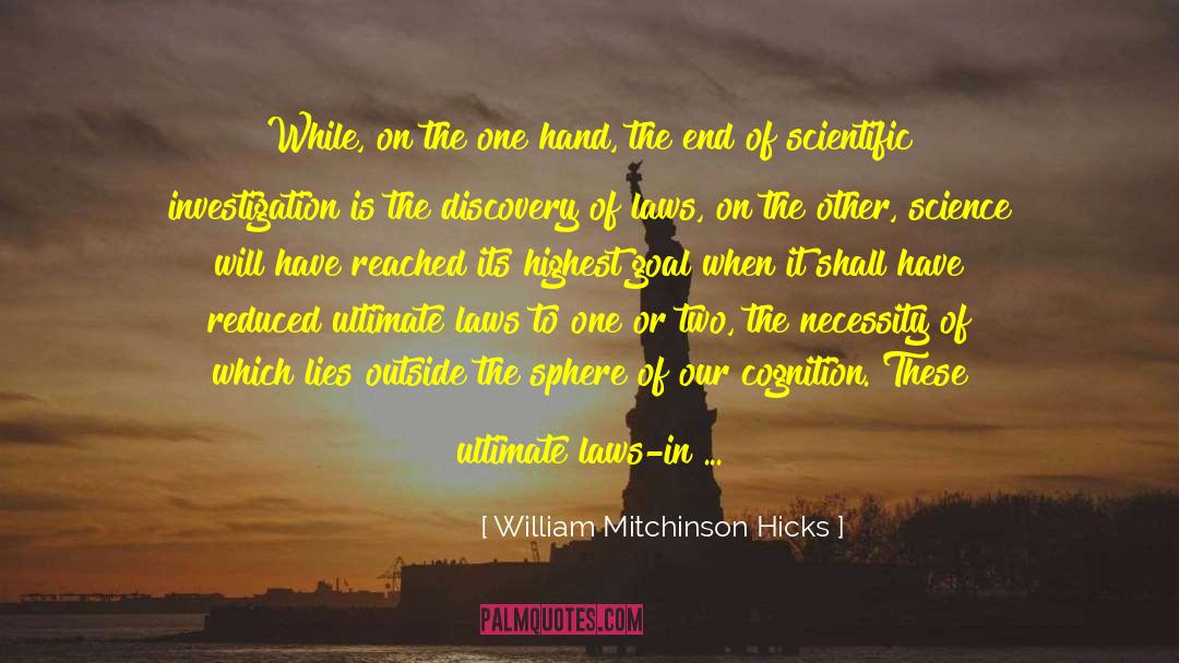William Mitchinson Hicks Quotes: While, on the one hand,