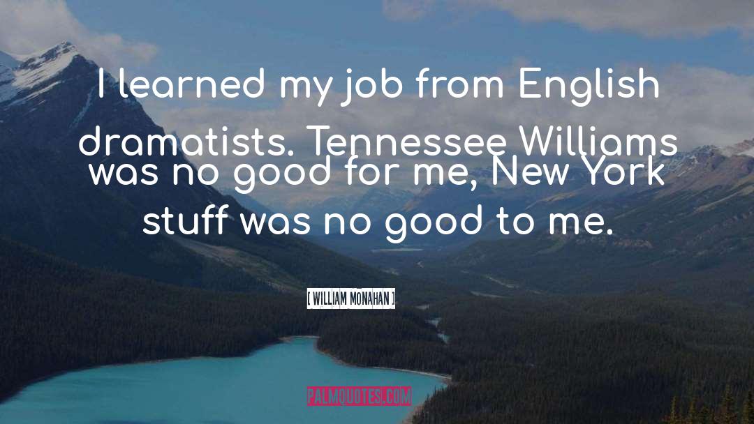 William Monahan Quotes: I learned my job from