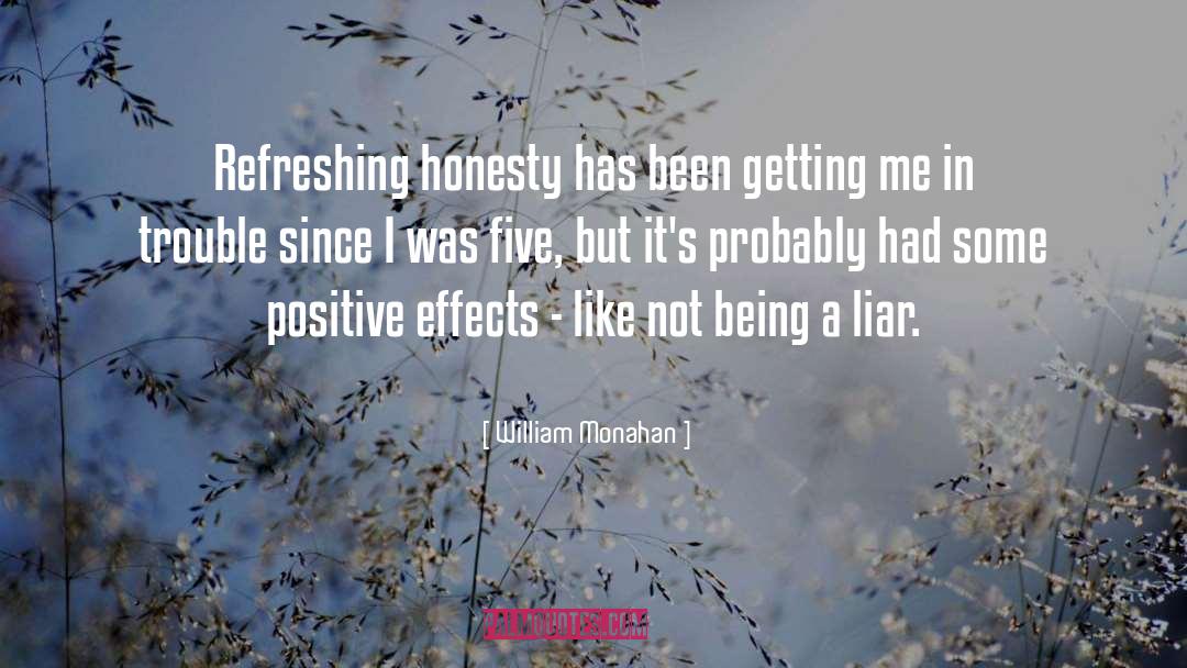 William Monahan Quotes: Refreshing honesty has been getting