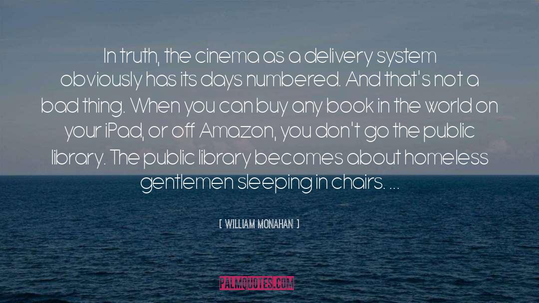 William Monahan Quotes: In truth, the cinema as