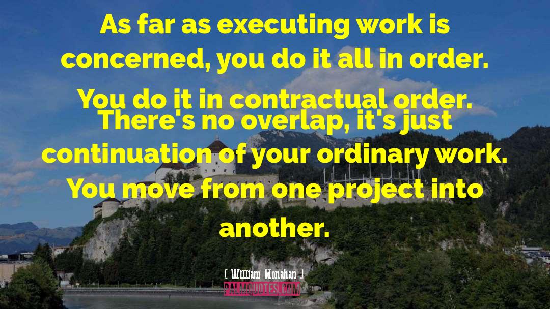 William Monahan Quotes: As far as executing work