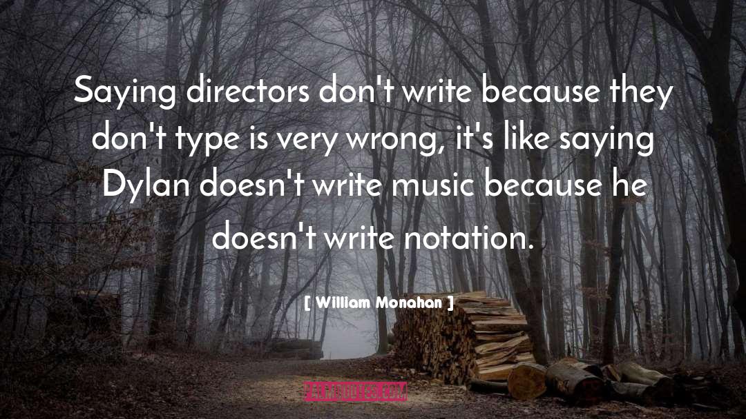 William Monahan Quotes: Saying directors don't write because