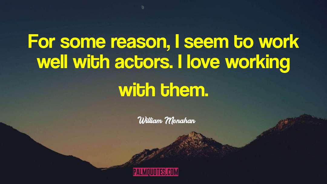 William Monahan Quotes: For some reason, I seem