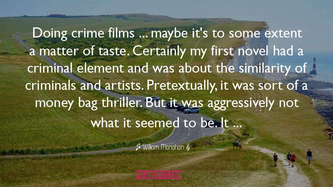 William Monahan Quotes: Doing crime films ... maybe
