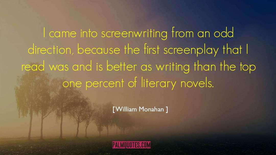 William Monahan Quotes: I came into screenwriting from