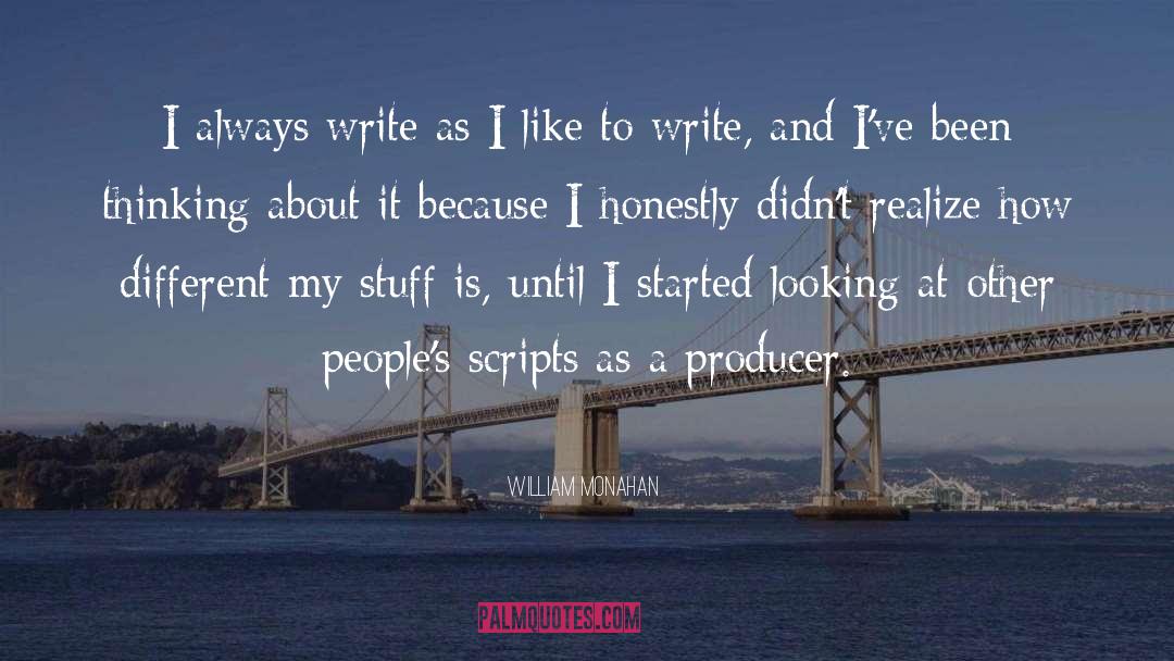 William Monahan Quotes: I always write as I