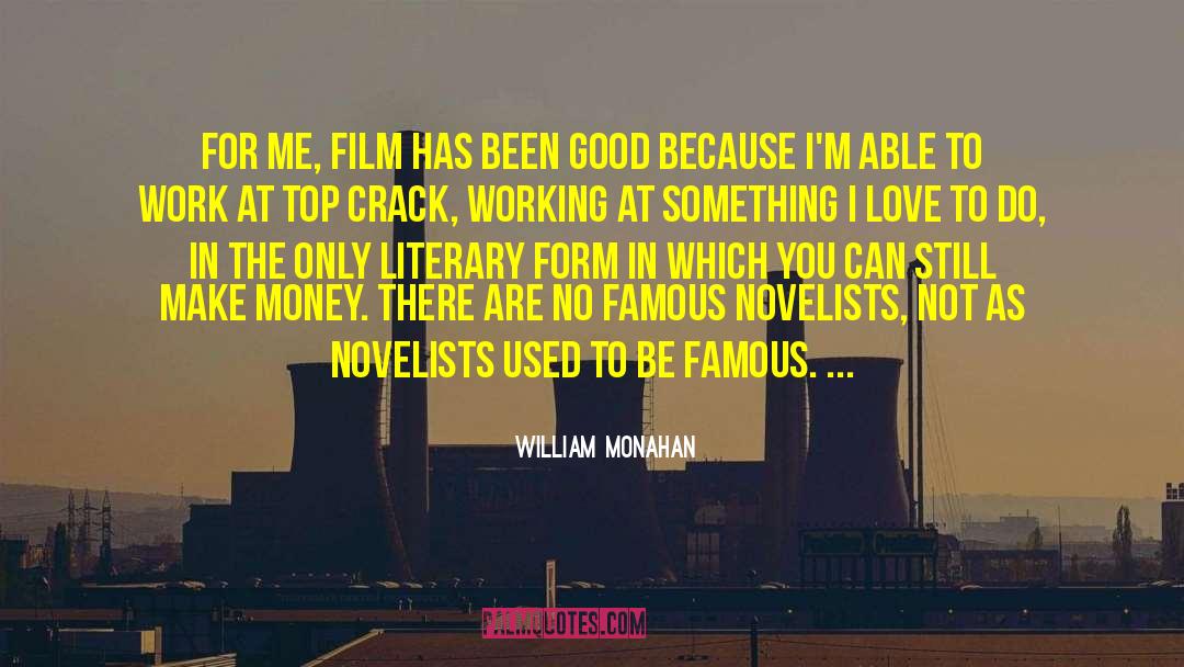 William Monahan Quotes: For me, film has been