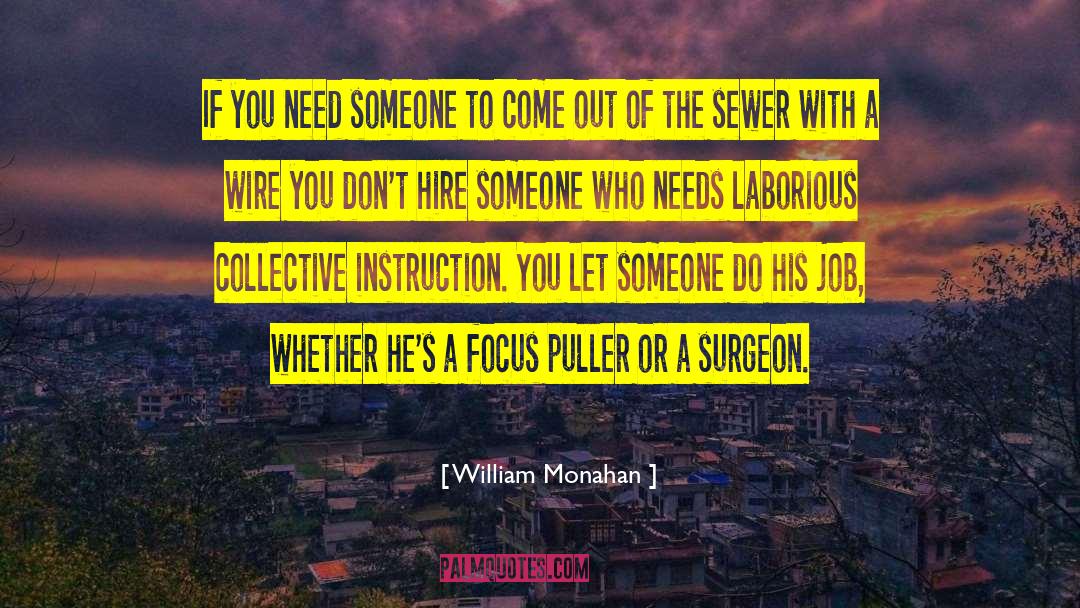 William Monahan Quotes: If you need someone to