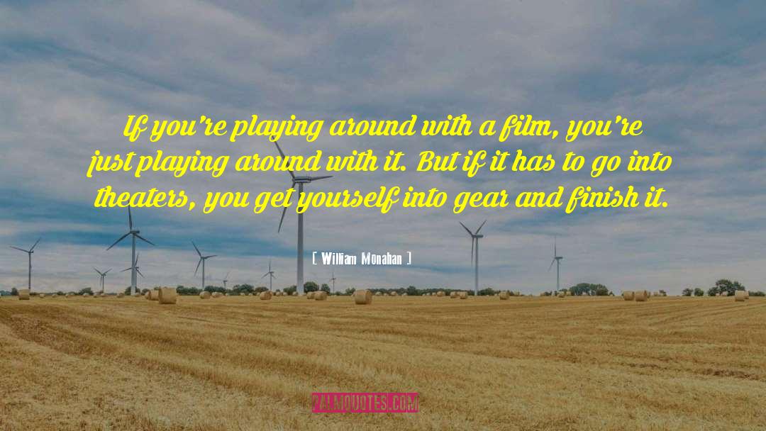 William Monahan Quotes: If you're playing around with
