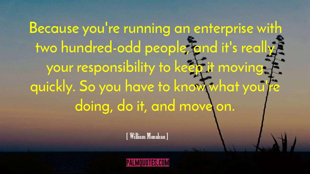 William Monahan Quotes: Because you're running an enterprise