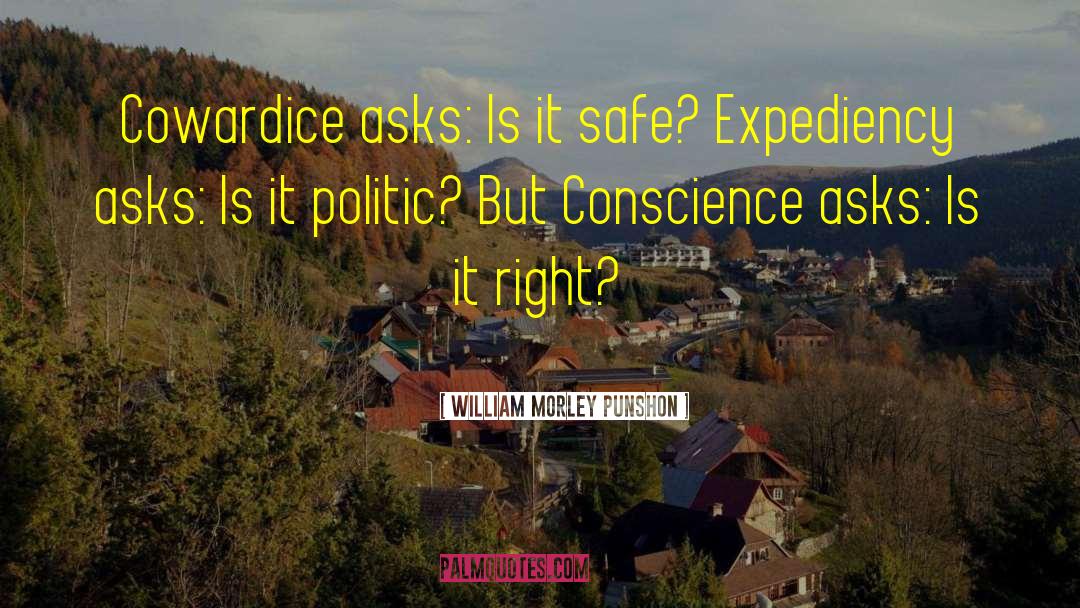 William Morley Punshon Quotes: Cowardice asks: Is it safe?