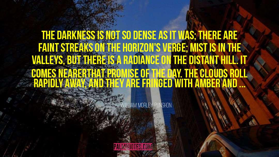 William Morley Punshon Quotes: The darkness is not so