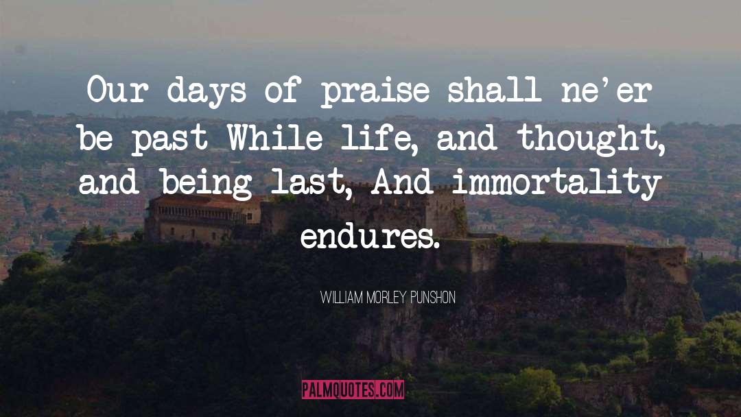 William Morley Punshon Quotes: Our days of praise shall