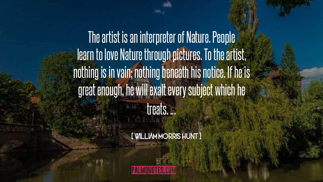 William Morris Hunt Quotes: The artist is an interpreter