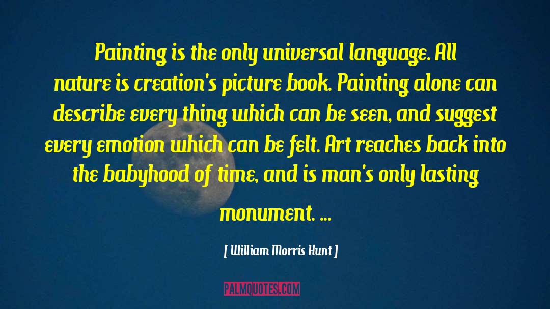 William Morris Hunt Quotes: Painting is the only universal