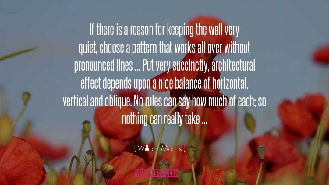 William Morris Quotes: If there is a reason